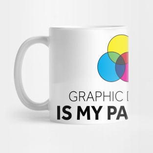 Graphic Design is My Passion Mug